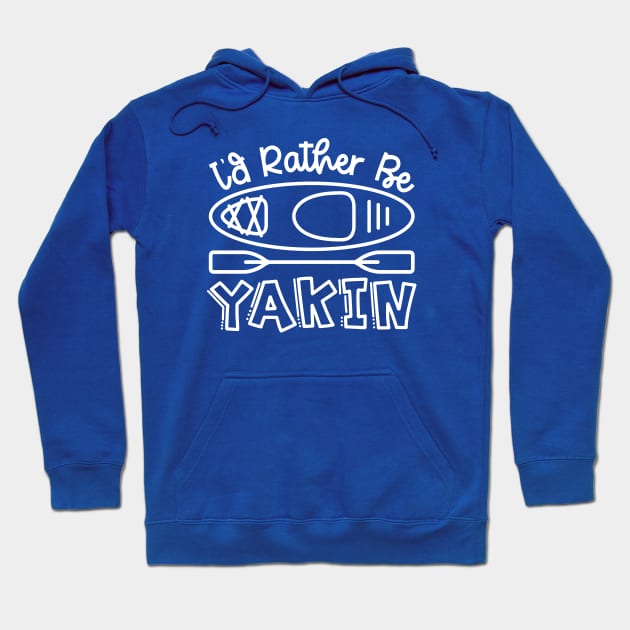 I'd Rather Be Yakin' Kayaking Funny Hoodie by GlimmerDesigns